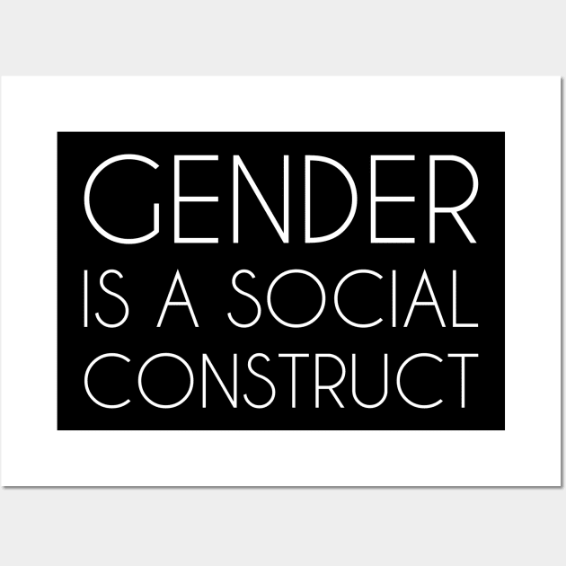 Gender is a Social Construct (white) Wall Art by Everyday Inspiration